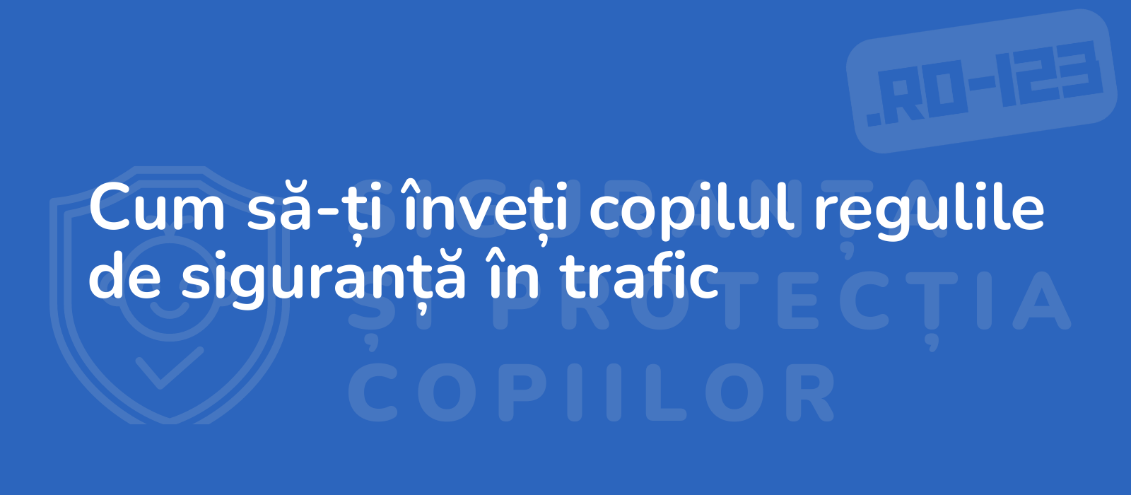 Cum să-ți înveți copilul regulile de siguranță în trafic