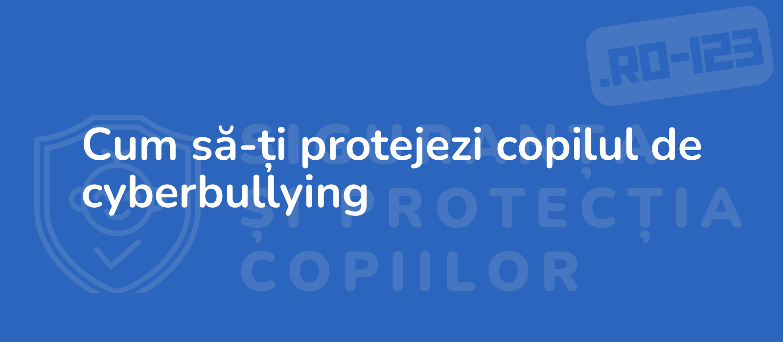 Cum să-ți protejezi copilul de cyberbullying