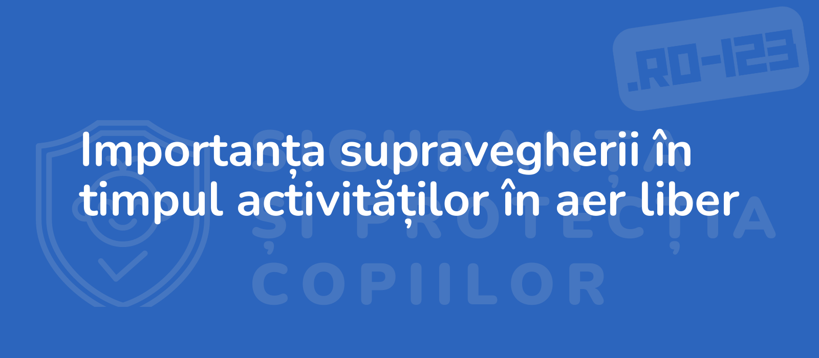 Importanța supravegherii în timpul activităților în aer liber