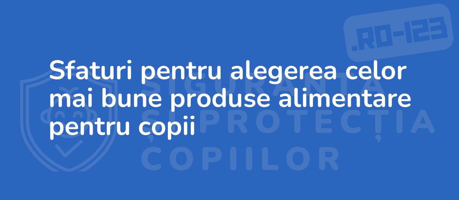 Sfaturi pentru alegerea celor mai bune produse alimentare pentru copii