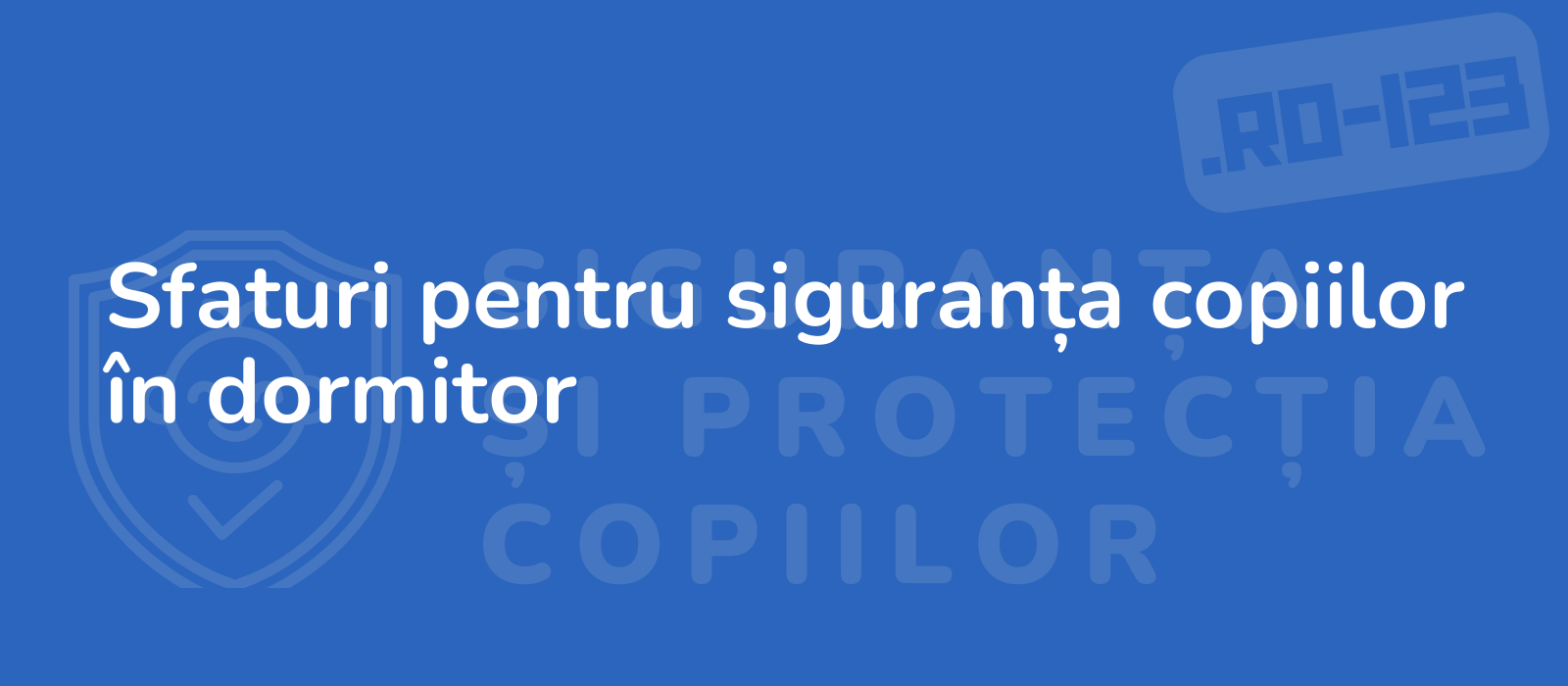 Sfaturi pentru siguranța copiilor în dormitor